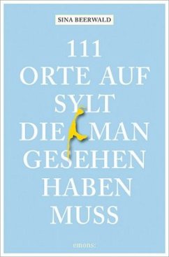 111 Orte auf Sylt, die man gesehen haben muss - Beerwald, Sina