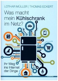 Was macht mein Kühlschrank im Netz? - Eckert, Thomas;Müller, Lothar