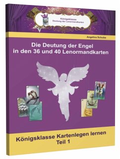 Die Deutungen der Engel in den 36 und 40 Lenormandkarten - Schulze, Angelina