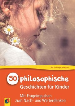 50 philosophische Geschichten für Kinder - Theije-Avontuur, Nel de