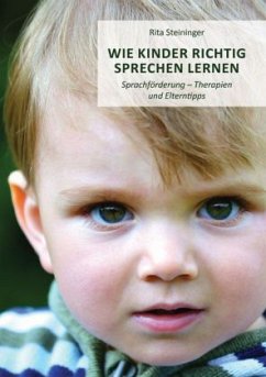 Wie Kinder richtig sprechen Lernen - Steininger, Rita