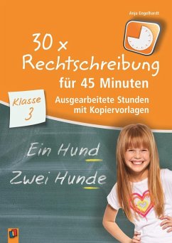 30 x Rechtschreibung für 45 Minuten - Klasse 3 - Engelhardt, Anja