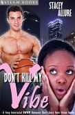 Don't Kill My Vibe - A Sexy Interracial BWWM Romance Short Story from Steam Books (eBook, ePUB)