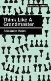 Think Like a Grandmaster (eBook, ePUB)