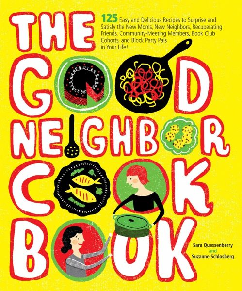 The Good Neighbor Cookbook (eBook, ePUB) The Good Neighbor Cookbook (eBook, ePUB)