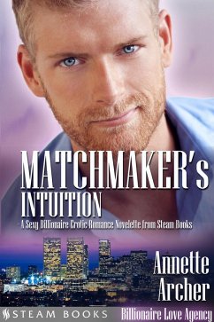 Matchmaker's Intuition - A Sexy Billionaire Erotic Romance Novelette from Steam Books (eBook, ePUB) - Archer, Annette; Books, Steam