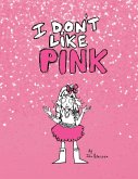 I Don't Like Pink (eBook, ePUB) I Don't Like Pink (eBook, ePUB)