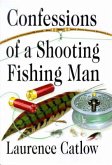 Confessions of a Shooting Fishing Man (eBook, ePUB)