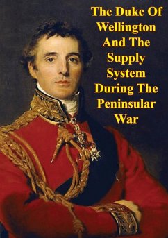 Duke Of Wellington And The Supply System During The Peninsular War (eBook, ePUB) - Kirby, Major Troy T.