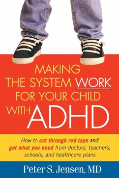 Making the System Work for Your Child with ADHD (eBook, ePUB) - Jensen, Peter S.