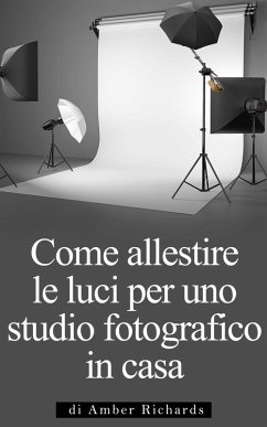Cover Come allestire le luci per uno studio fotografico in casa (eBook, ePUB)