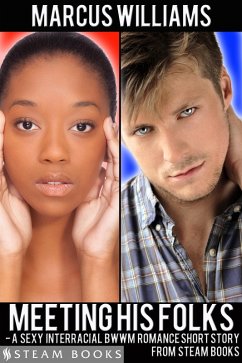 Cover Meeting His Folks - A Sexy Interracial BWWM Romance Short Story from Steam Books (eBook, ePUB)