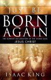 Just Be Born Again (eBook, ePUB)