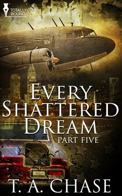 Every Shattered Dream: Part Five (eBook, ePUB) - Chase, T. A.