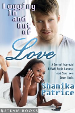 Cover Logging In and Out of Love - A Sensual Interracial BWWM Erotic Romance Short Story from Steam Books (eBook, ePUB)