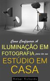 Como configurar a iluminação em fotografia para ter um estúdio em casa (eBook, ePUB)