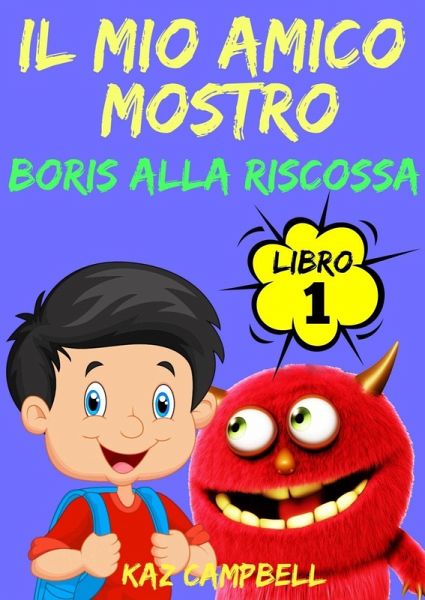 Il Mio Amico Mostro - Libro 1 - Boris alla Riscossa (eBook, ePUB)