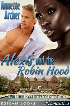 Cover Alexis and the Robin Hood - A Sexy Interracial BWWM Romance Novelette from Steam Books (eBook, ePUB)