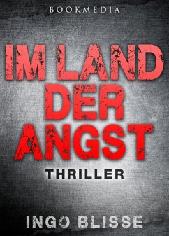 Im Land der Angst: Thriller (eBook, ePUB) - Blisse, Ingo