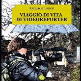 Viaggio di vita di Videoreporter (eBook, ePUB)