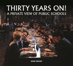 Thirty Years on! A Private View of Public Schools - Draisey, Mark