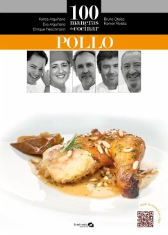 100 maneras de cocinar pollo - Arguiñano, Karlos; Arguiñano, Eva; Oteiza Remiro, Bruno