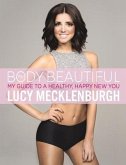 Be Body Beautiful: My Guide to a Healthy, Happy New You