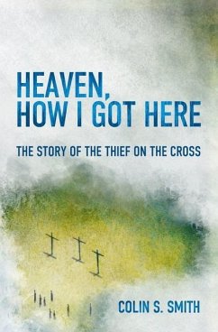 Heaven, How I Got Here - Smith, Colin S.