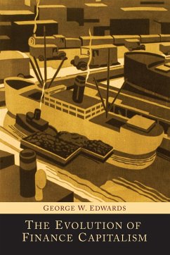 The Evolution of Finance Capitalism - Edwards, George W.