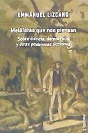 Cover Metáforas que nos piensan: Sobre ciencia, democracia y otras poderosas ficciones