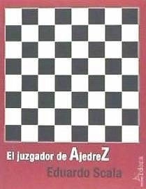 El juzgador de ajedrez - Scala González, Eduardo