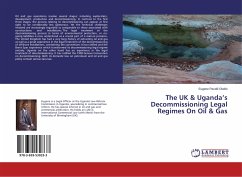 The UK & Uganda¿s Decommissioning Legal Regimes On Oil & Gas
