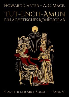 Tut-ench-Amun - Ein ägyptisches Königsgrab: Band I (eBook, ePUB) - Carter, Howard; Mace, Arthur Cruttenden