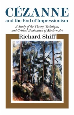 Cézanne and the End of Impressionism (eBook, ePUB) - Shiff, Richard
