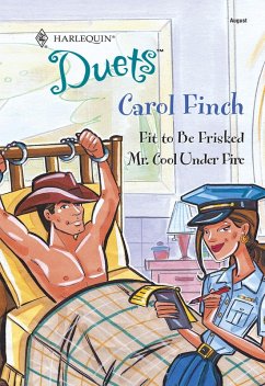 Fit To Be Frisked / Mr. Cool Under Fire: Fit To Be Frisked / Mr. Cool Under Fire (Mills & Boon Silhouette) (eBook, ePUB) - Finch, Carol