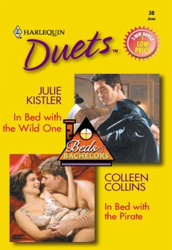 In Bed With The Wild One / In Bed With The Pirate (eBook, ePUB) - Kistler, Julie; Collins, Colleen