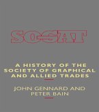 A History of the Society of Graphical and Allied Trades (eBook, ePUB) A History of the Society of Graphical and Allied Trades (eBook, ePUB)