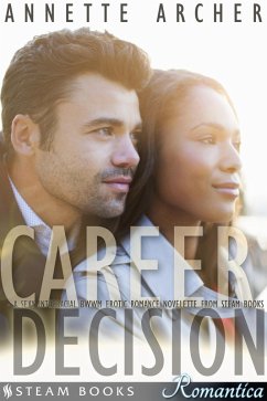 Career Decision - A Sexy Interracial BWWM Erotic Romance Novelette from Steam Books (eBook, ePUB) - Archer, Annette; Books, Steam