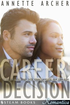 Cover Career Decision - A Sexy Interracial BWWM Erotic Romance Novelette from Steam Books (eBook, ePUB)
