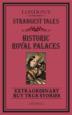 London's Strangest Tales: Historic Royal Palaces (eBook, ePUB) - Spragg, Iain