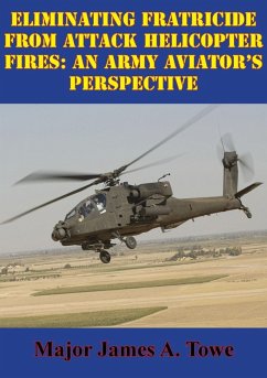 Cover Eliminating Fratricide From Attack Helicopter Fires: An Army Aviator's Perspective (eBook, ePUB)