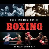 Greatest Moments of Boxing (eBook, ePUB)