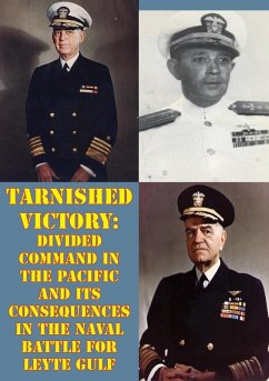 Tarnished Victory: Divided Command In The Pacific And Its Consequences In The Naval Battle For Leyte Gulf (eBook, ePUB) - Drew, LCDR James P.