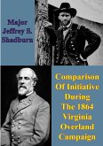Comparison Of Initiative During The 1864 Virginia Overland Campaign (eBook, ePUB)