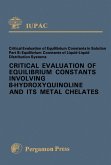 Critical Evaluation of Equilibrium Constants Involving 8-Hydroxyquinoline and Its Metal Chelates (eBook, PDF)