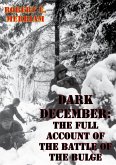 Dark December: The Full Account Of The Battle Of The Bulge [Illustrated Edition] (eBook, ePUB)