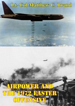Airpower And The 1972 Easter Offensive (eBook, ePUB) - Brand, Lt. -Col Matthew C.