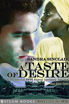 Cover A Taste of Desire - A Sexy Interracial BWWM Historical Supernatural Short Story from Steam Books (eBook, ePUB)