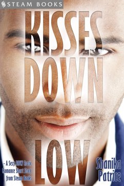 Kisses Down Low - A Sexy BBW Erotic Romance Short Story from Steam Books (eBook, ePUB) - Patrice, Shanika; Books, Steam