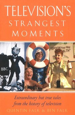Television's Strangest Moments (eBook, ePUB) - Falk, Quentin; Falk, Ben
